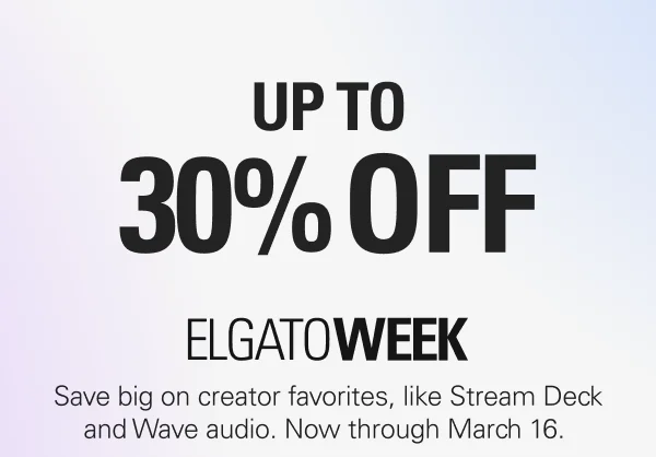 UP TO 30% OFF DURING ELGATOWEEK. Save big on creator favorites, like Stream Deck and Wave audio. Now through March 16.