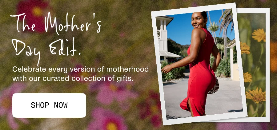 Shop the Mother's Day Edit