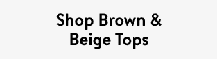 Shop Brown & Beige Tops