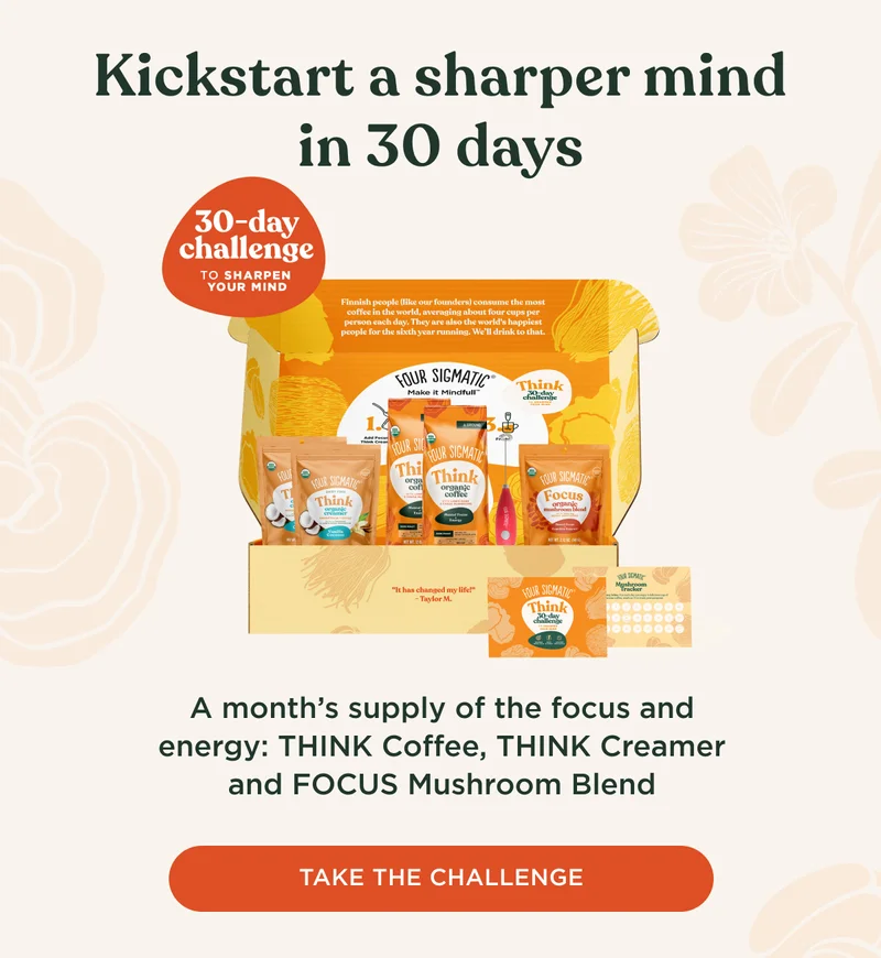 Kickstart a sharper mind in 30 days - A month's supply of the focus and energy: THINK Coffee, THINK Creamer, and FOCUS Mushroom Blend - TAKE THE CHALLENGE1