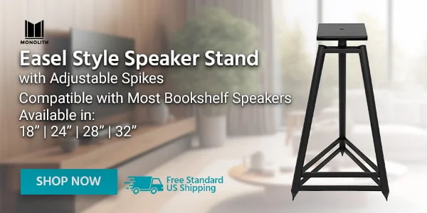 Monolith Easel Style Speaker Stand with Adjustable Spikes Compatible with Most Bookshelf Speakers Available in: 18” | 24” | 28” | 32” Shop Now