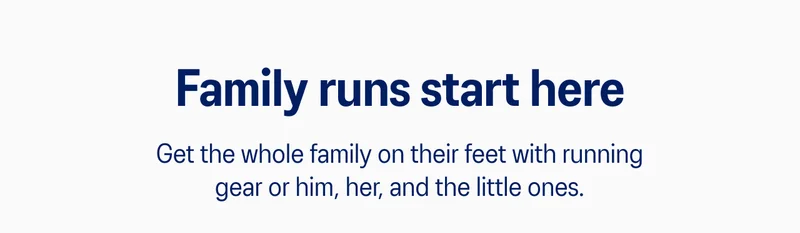 Family runs start here