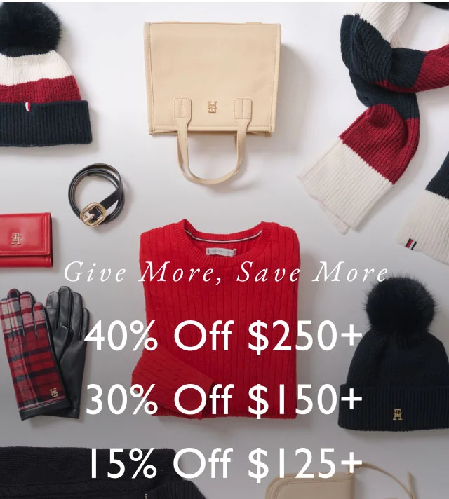 Give more, save more 40% off $250+ 30% off $150+ 15% off $125+