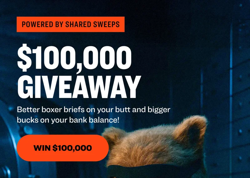 Powered by shared sweeps $100,000 giveaway Better boxer briefs on your butt and bigger bucks on your bank balance!&nbsp; Win $100,000