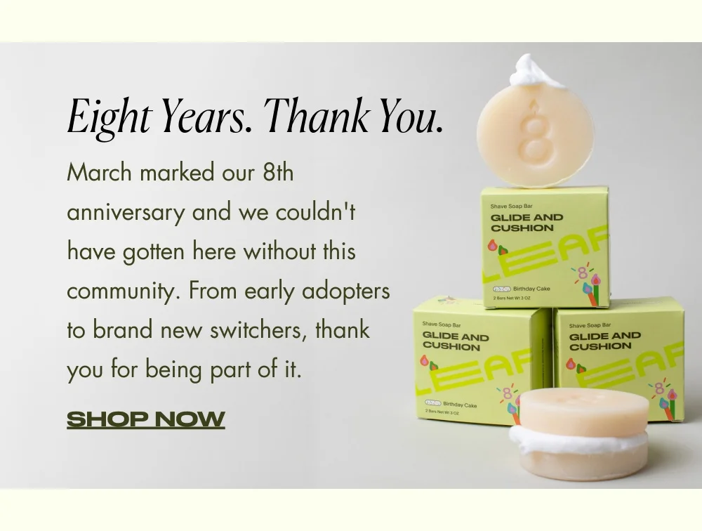 Eight Years. Thank You. March marked our 8th anniversary and we couldn't have gotten here without this community. From early adopters to brand new switchers, thank you for being part of it. Shop Now