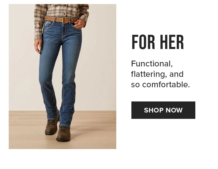 For Her - Functional, flattering, and so comfortable.