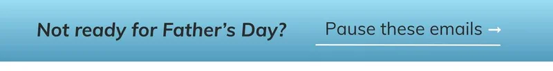 Opt Out of Father's Day Emails
