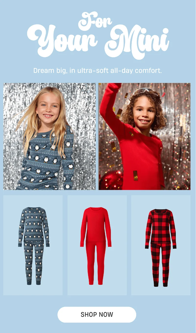 For your mini | Dream big, in ultra-soft all-day comfort. | Shop Now For your mini | Dream big, in ultra-soft all-day comfort. | Shop Now
