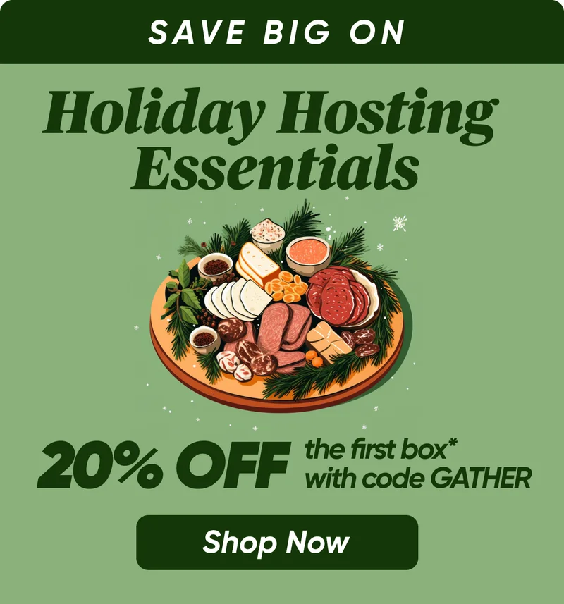 SAVE BIG ON Holiday Hosting Essentials - 20% OFF with code GATHER on the first box* Shop Now