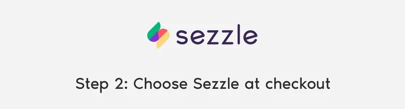 Step 2: Choose Sezzle at checkout.