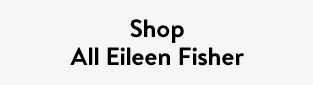 Shop All Eileen Fisher
