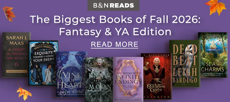 B&N READS | The Biggest Books of Fall 2026: Fantasy & YA Edition - READ MORE