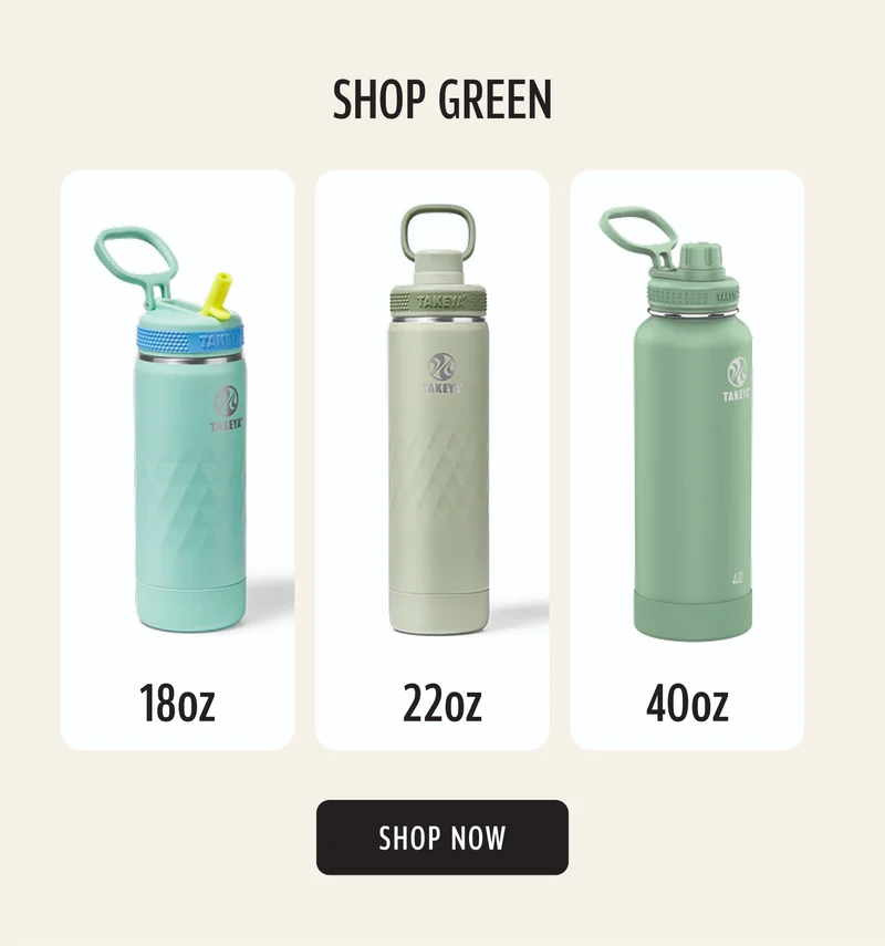 SHOP GREEN | 18oz | 22oz | 40oz | SHOP NOW
