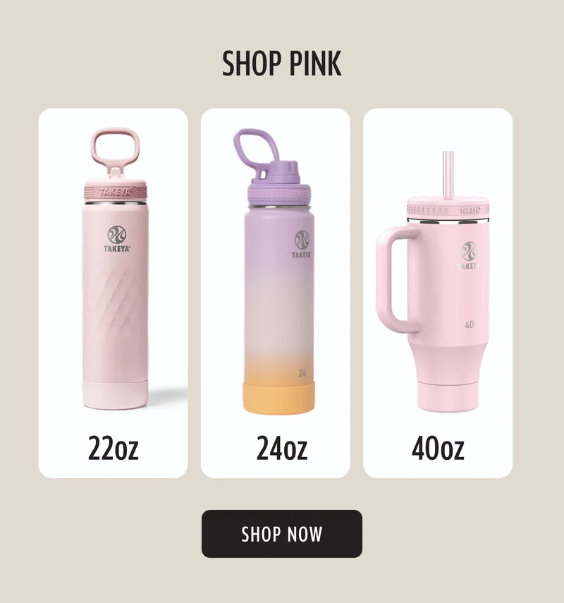SHOP PINK | 22oz | 24oz | 40oz | SHOP NOW