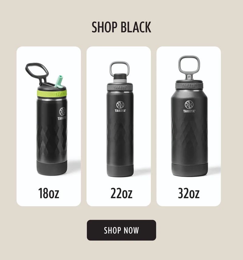 SHOP BLACK | 18oz | 22oz | 32oz | SHOP NOW
