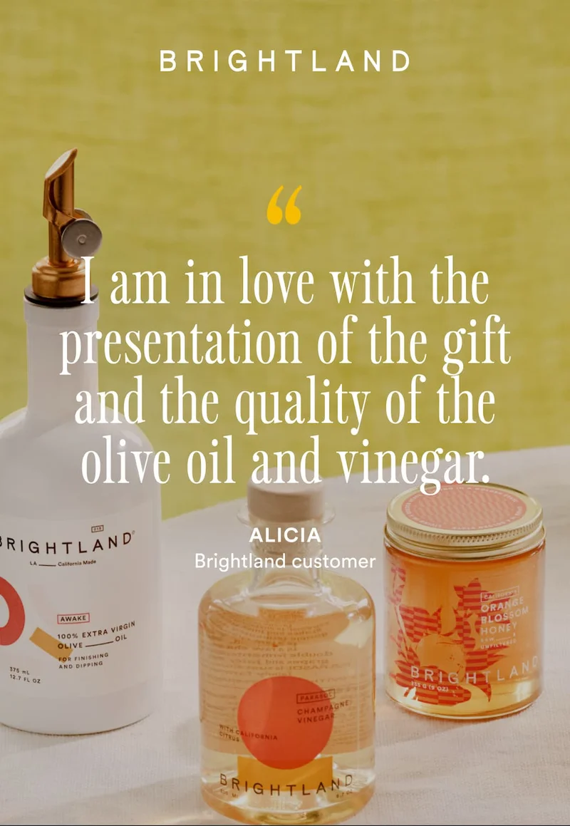 "I am in love with the presentation of the gift and the quality of the olive oil and vinegar." -Alicia, Brightland Customer