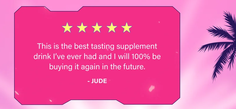This is the best tasting supplement drink I’ve ever had and I will 100% be buying it again in the future. -Jude