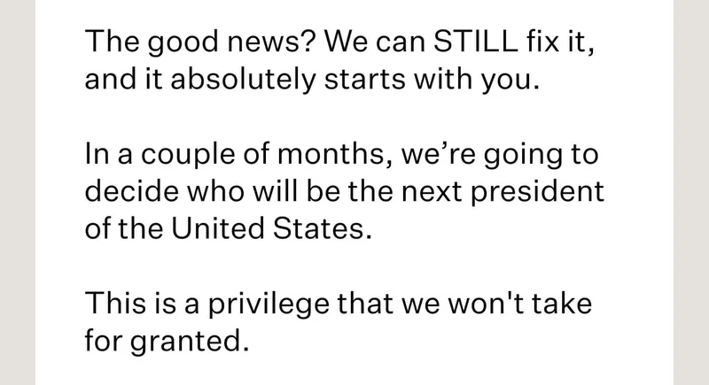 The good news? We can STILL fix it, and it absolutely starts with you. // In a couple of months, we’re going to decide who will be the next president of the United States. // This is a privilege that we won't take for granted.