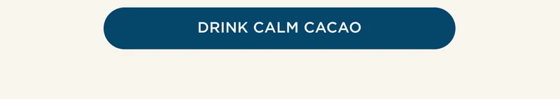 DRINK CALM CACAO