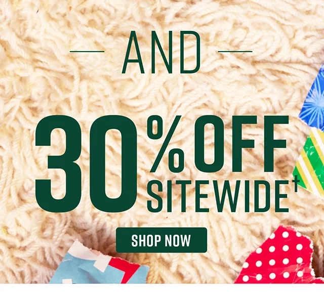 And 30% Off Sitewide Shop Now