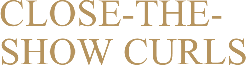 Close-the-show curls