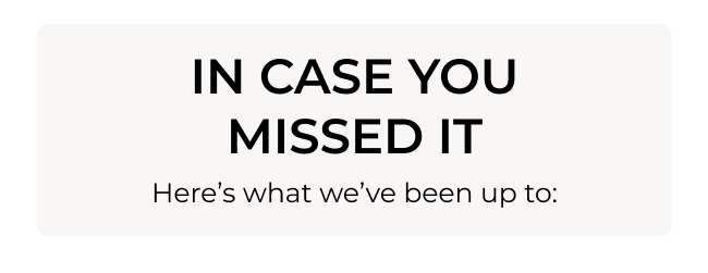 IN CASE YOU MISSED IT