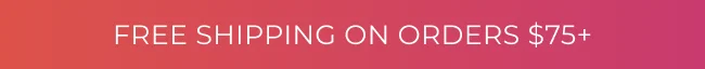 Free Shipping on Orders $75+
