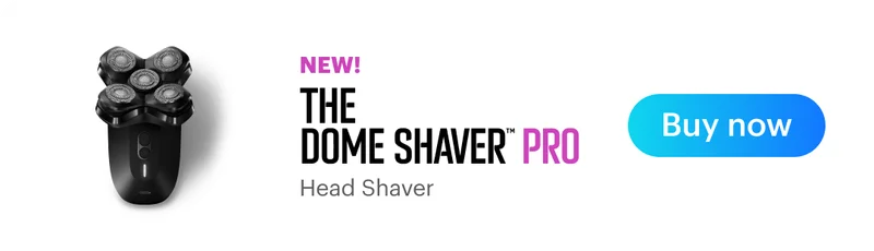 NEW! The Dome Shaver™ Pro
