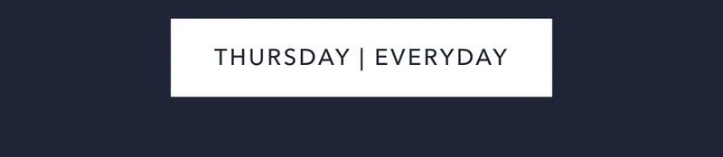 Thursday | Everyday