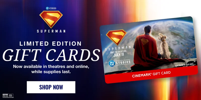 SUPERMAN | LIMITED EDITION GIFT CARDS | Now available in theatres and online, while supplies last. | SHOP NOW >