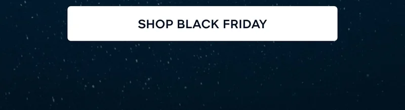 SHOP BLACK FRIDAY
