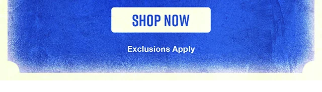Shop First, Save More. Exclusions Apply. Shop Now