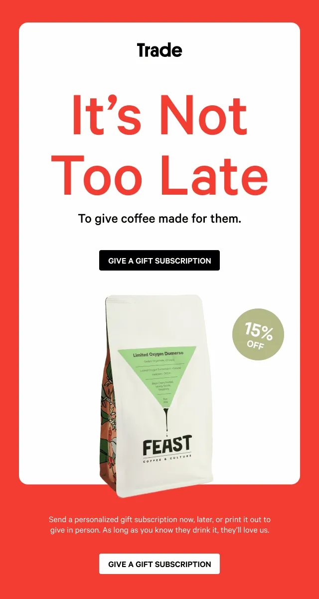 It's not too late to give coffee made for them.