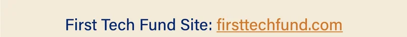 First Tech Fund Site: firsttechfund.com