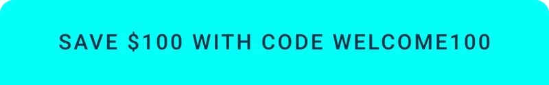 Save $100 with code WELCOME100.