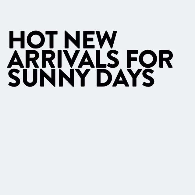 Hot new arrivals to wear all summer.