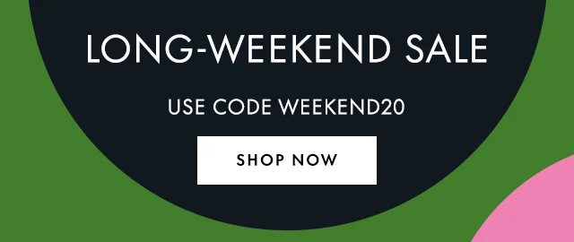 Long-Weekend Sale Use Code discount code Shop Now