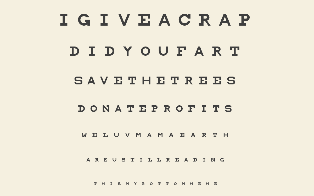 IGIVEACRAP DIDYOUFART SAVETHETREES DONATEPROFITS WELUVMAMAEARTH AREUSTILLREADING THISMYBOTTOMHEHE