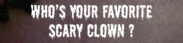 Who's Your Favorite Scary Clown?