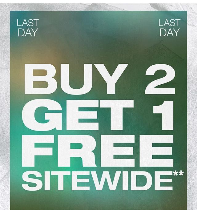 Last Day! Buy 2 Get 1 Free Sitewide. Not combinable with other offers. Shop Now
