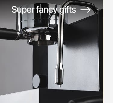 Super fancy gifts