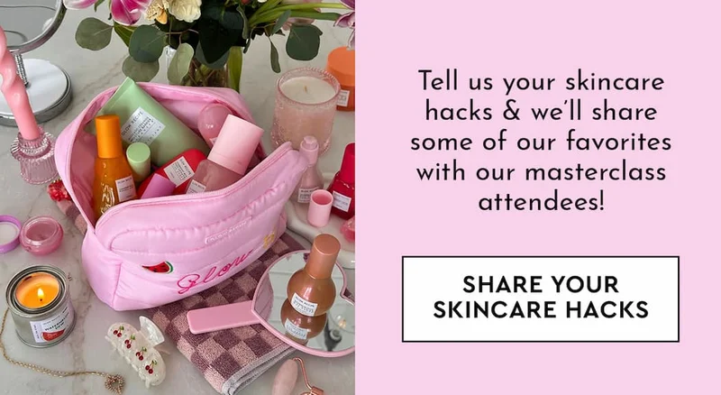 Share Your Skincare Hacks