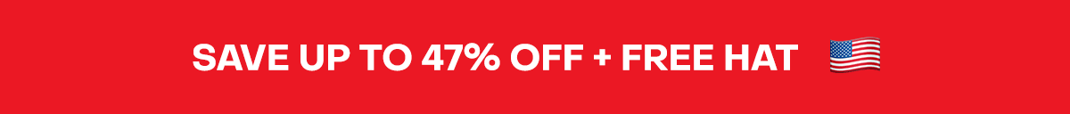Save up to 47% off + Free Hat