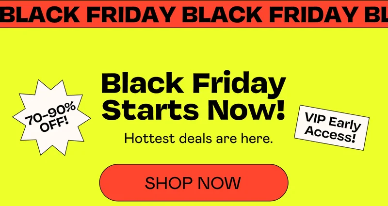 Black Friday Starts Now! - Shop Now