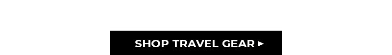 SHOP TRAVEL GEAR