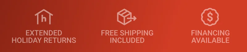 Extended Holiday Returns. Free Shipping Included. Financing Available.