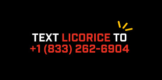 Text LICORICE to +1 (833) 262-6904