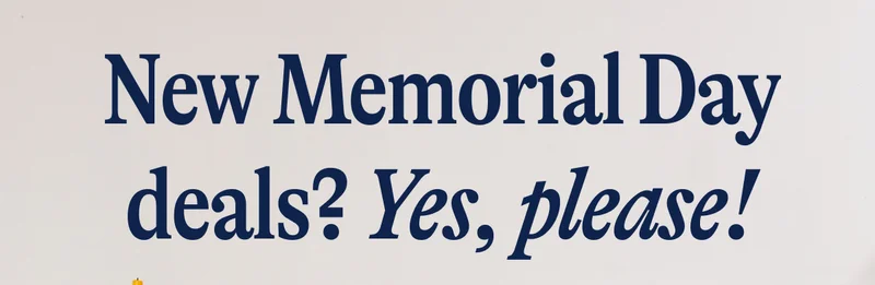 New Memorial Day deals? Yes, please!