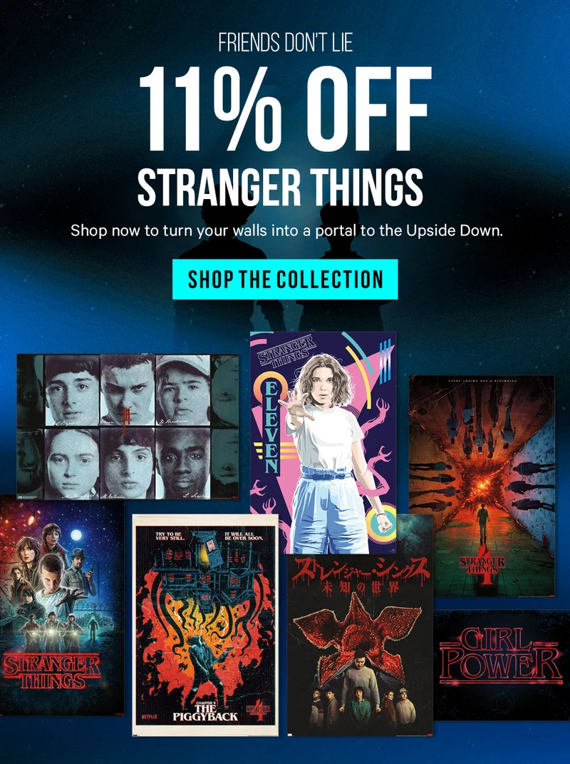 Friends don't lie - 11% off Stranger Things! Shop now to turn your walls into a portal to the Upside Down.