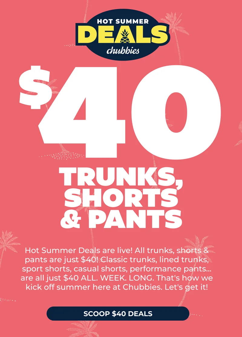 HOT SUMMER DEALS START NOW! ALL SHORTS & PANTS ARE $40